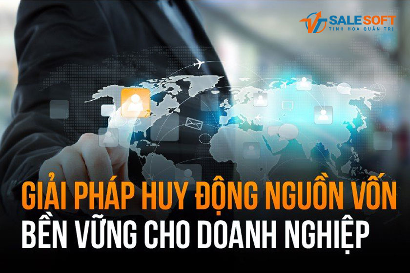 Quản lý huy động nguồn vốn trên phần mềm Salesoft