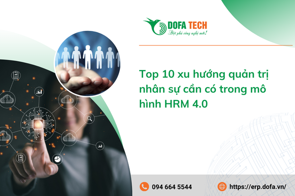 Top 10 xu hướng quản trị nhân sự cần có trong mô hình HRM 4.0