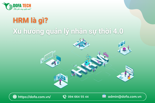 HRM là gì? Xu hướng quản lý nhân sự thời 4.0