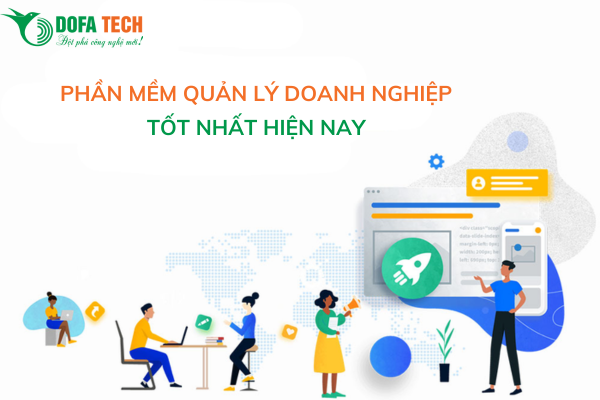 Phần mềm quản lý doanh nghiệp tốt nhất hiện nay
