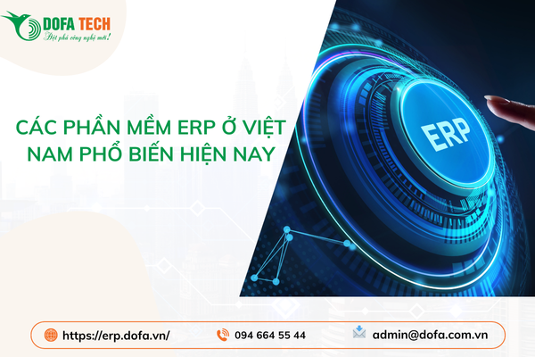 Các phần mềm erp ở việt nam phổ biến nhất hiện nay